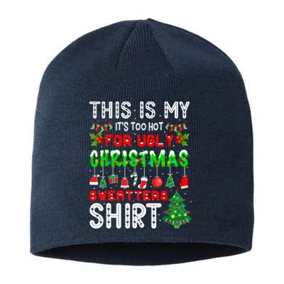 This Is My It's Too Hot For Ugly Christmas Sweaters Shirt Sustainable Beanie