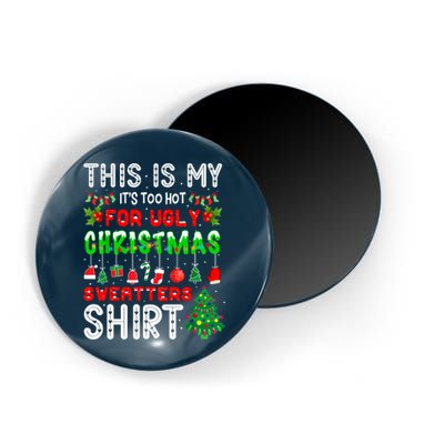 This Is My It's Too Hot For Ugly Christmas Sweaters Shirt Magnet