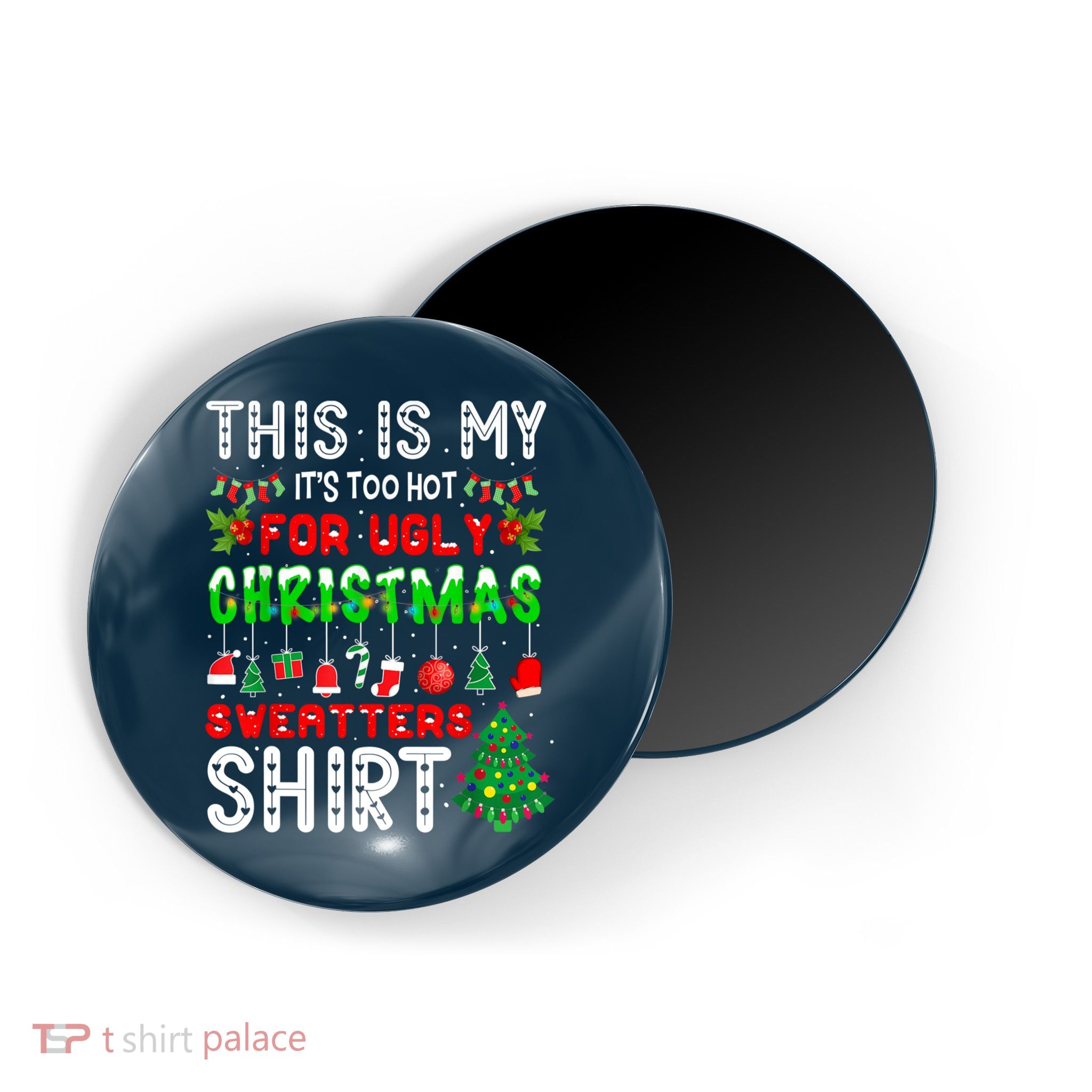 This Is My It's Too Hot For Ugly Christmas Sweaters Shirt Magnet