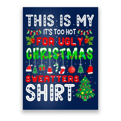 This Is My It's Too Hot For Ugly Christmas Sweaters Shirt Poster