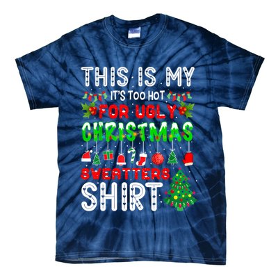 This Is My It's Too Hot For Ugly Christmas Sweaters Shirt Tie-Dye T-Shirt