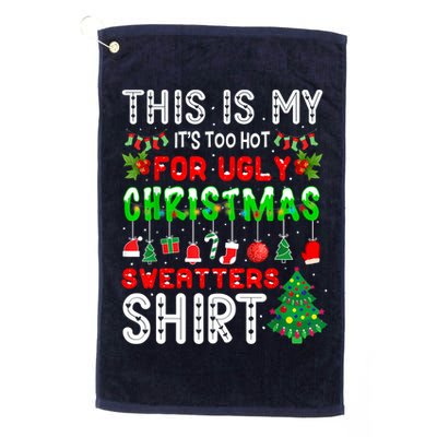 This Is My It's Too Hot For Ugly Christmas Sweaters Shirt Golf Towel