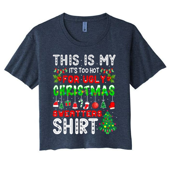 This Is My It's Too Hot For Ugly Christmas Sweaters Shirt Women's Crop Top Tee