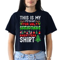 This Is My It's Too Hot For Ugly Christmas Sweaters Shirt Women's Crop Top Tee