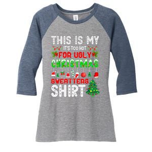 This Is My It's Too Hot For Ugly Christmas Sweaters Shirt Women's Tri-Blend 3/4-Sleeve Raglan Shirt