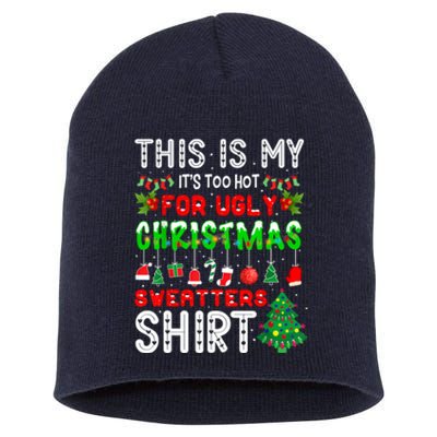 This Is My It's Too Hot For Ugly Christmas Sweaters Shirt Short Acrylic Beanie