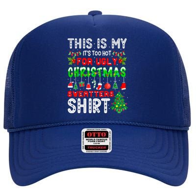 This Is My It's Too Hot For Ugly Christmas Sweaters Shirt High Crown Mesh Back Trucker Hat