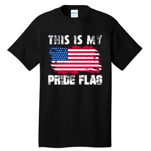 This Is My Pride Flag USA American 4th Of July Patriotic Day Tall T-Shirt