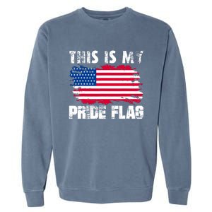 This Is My Pride Flag USA American 4th Of July Patriotic Day Garment-Dyed Sweatshirt