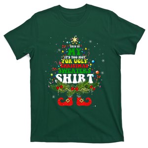 This Is My It's Too Hot For Ugly Christmas Sweaters Matching  T-Shirt