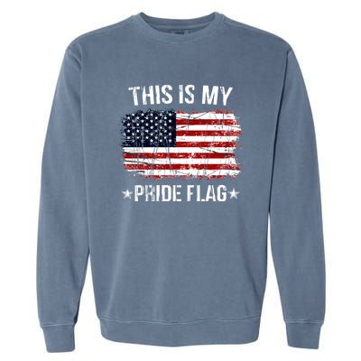 This Is My Pride Flag USA American 4th Of July Garment-Dyed Sweatshirt