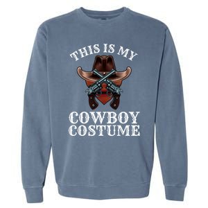 This Is My Cowboy Costume Funny Western Lazy Costume Gift Garment-Dyed Sweatshirt