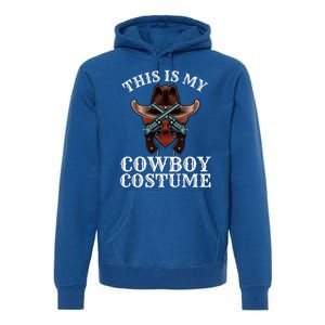 This Is My Cowboy Costume Funny Western Lazy Costume Gift Premium Hoodie