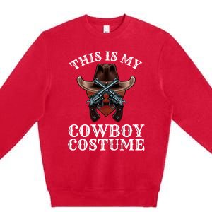 This Is My Cowboy Costume Funny Western Lazy Costume Gift Premium Crewneck Sweatshirt