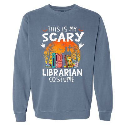 This Is My Scary Librarian Costume Funny Halloween Library Garment-Dyed Sweatshirt