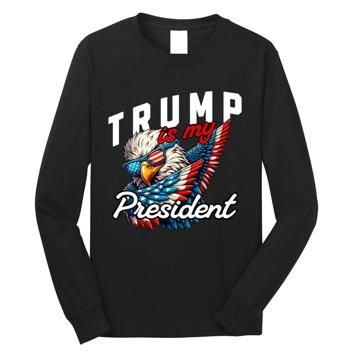 Trump Is My President Long Sleeve Shirt