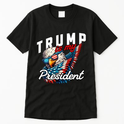 Trump Is My President Tall T-Shirt