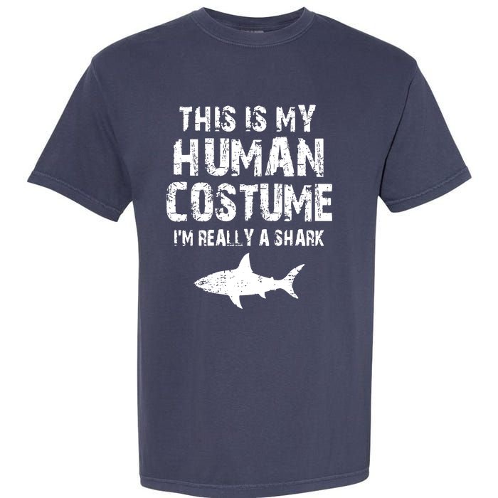 This Is My Human Costume I'm Really A Shark Garment-Dyed Heavyweight T-Shirt