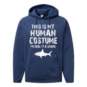 This Is My Human Costume I'm Really A Shark Performance Fleece Hoodie