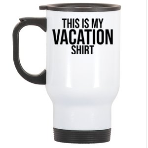 This Is My Vacation Shirt Funny Travel Stainless Steel Travel Mug