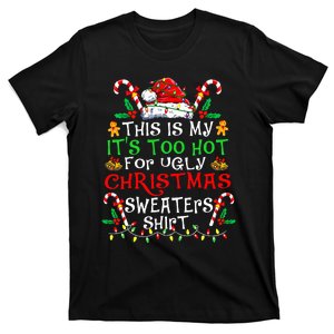 This Is My ItS Too Hot For Ugly Christmas Sweaters Xmas T-Shirt