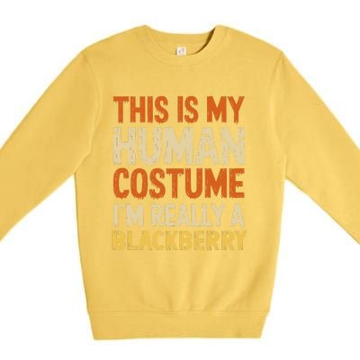 This Is My Human Costume IM Really A Blackberry Halloween Premium Crewneck Sweatshirt