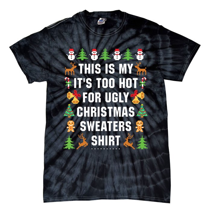 This Is My Its Too Hot For Ugly Christmas Sweaters Tie-Dye T-Shirt