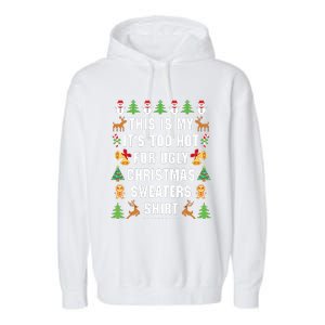 This Is My Its Too Hot For Ugly Christmas Sweaters Garment-Dyed Fleece Hoodie