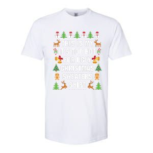 This Is My Its Too Hot For Ugly Christmas Sweaters Softstyle CVC T-Shirt