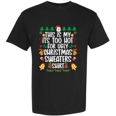 This Is My It's Too Hot For Ugly Christmas Sweater Garment-Dyed Heavyweight T-Shirt