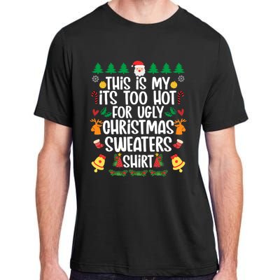 This Is My It's Too Hot For Ugly Christmas Sweater Adult ChromaSoft Performance T-Shirt