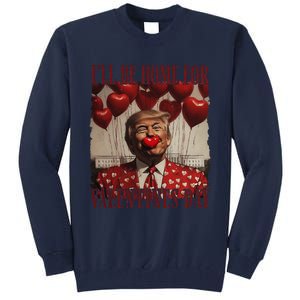 Trump Is My Valentine Funny Donald Trump Won 2024 President Tall Sweatshirt