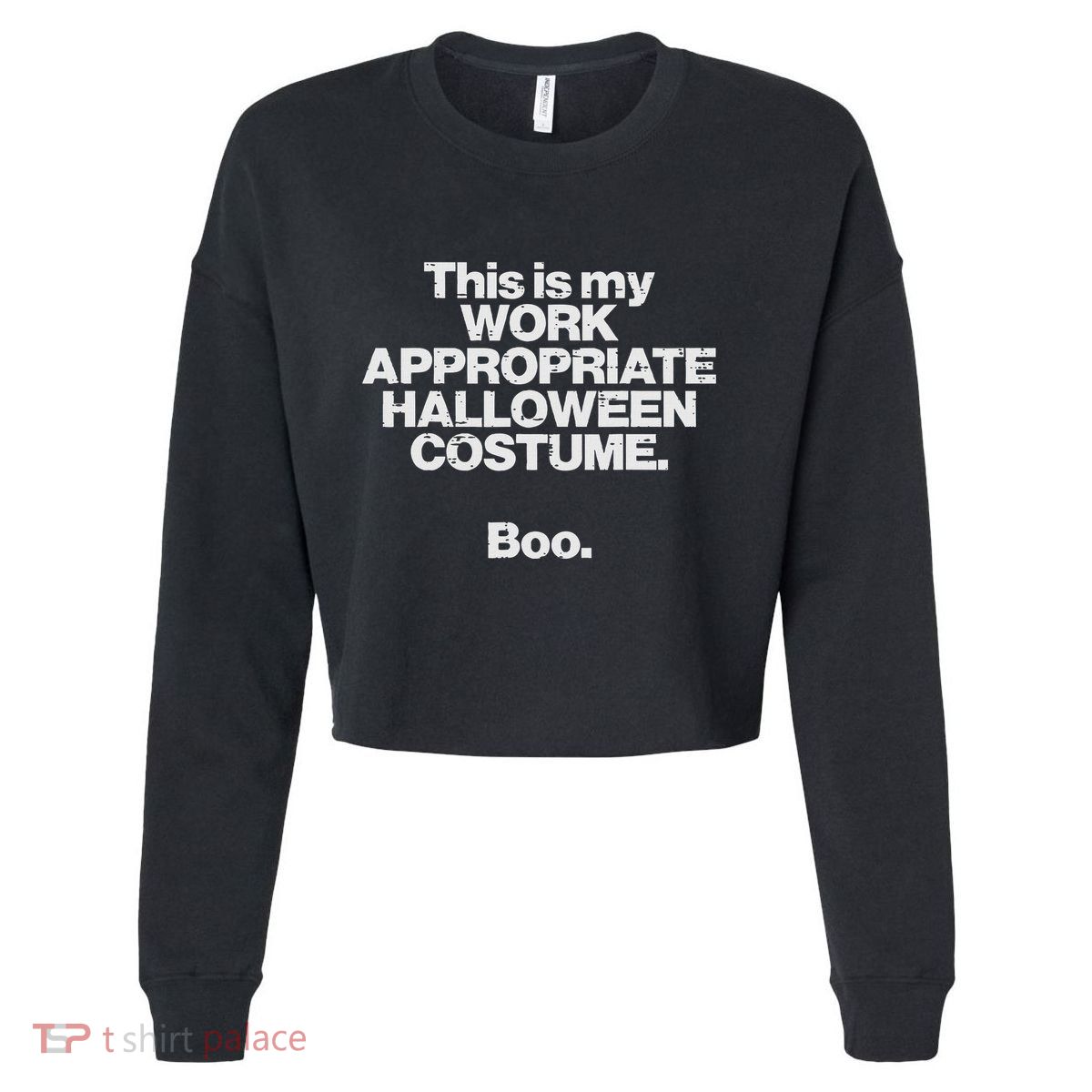 This Is My Work Appropriate Halloween Costume Boo Funny Cropped Pullover Crew
