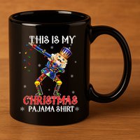 This Is My Christmas Pajama Dabbing Nutcracker Funny 11oz C Handle Ceramic Mug