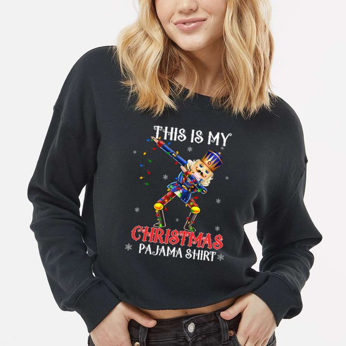 This Is My Christmas Pajama Dabbing Nutcracker Funny Cropped Pullover Crew