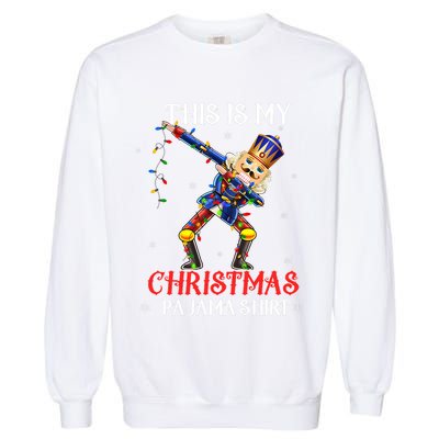 This Is My Christmas Pajama Dabbing Nutcracker Funny Garment-Dyed Sweatshirt