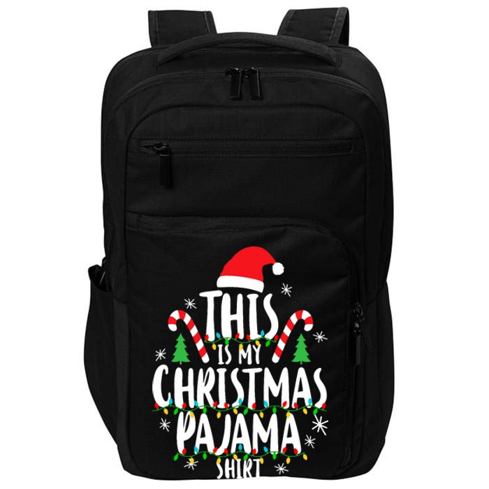 This Is My Christmas Pajama Xmas Family Christmas 2024 Impact Tech Backpack