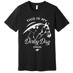 This Is My Derby Day Dress Funny KY Derby Horse Premium T-Shirt