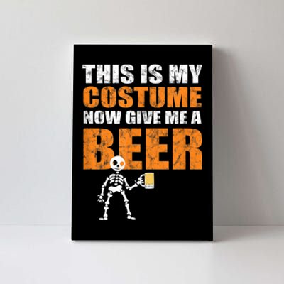 This Is My Costume Now Give Me A Beer Halloween Canvas