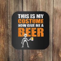 This Is My Costume Now Give Me A Beer Halloween Coaster