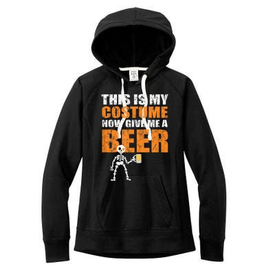 This Is My Costume Now Give Me A Beer Halloween Women's Fleece Hoodie