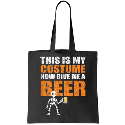 This Is My Costume Now Give Me A Beer Halloween Tote Bag