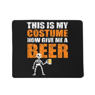 This Is My Costume Now Give Me A Beer Halloween Mousepad