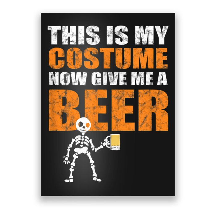 This Is My Costume Now Give Me A Beer Halloween Poster