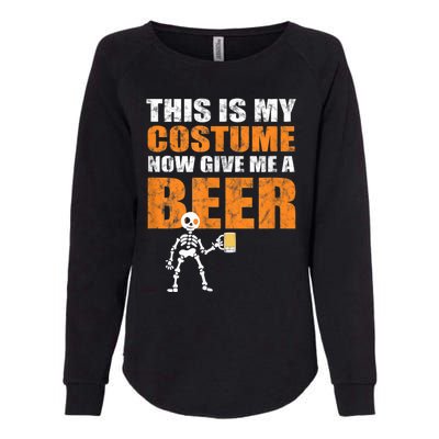 This Is My Costume Now Give Me A Beer Halloween Womens California Wash Sweatshirt