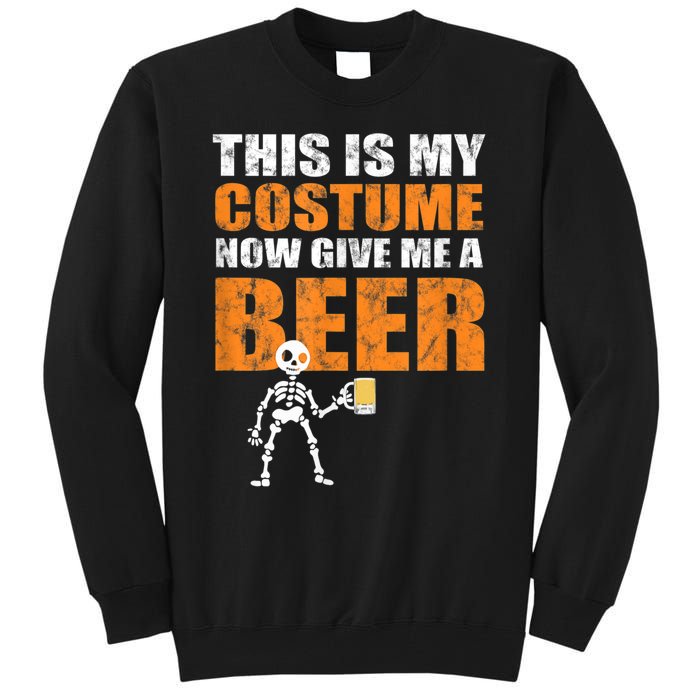 This Is My Costume Now Give Me A Beer Halloween Tall Sweatshirt