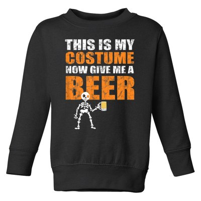 This Is My Costume Now Give Me A Beer Halloween Toddler Sweatshirt