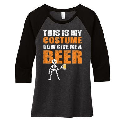 This Is My Costume Now Give Me A Beer Halloween Women's Tri-Blend 3/4-Sleeve Raglan Shirt