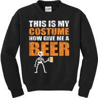 This Is My Costume Now Give Me A Beer Halloween Kids Sweatshirt