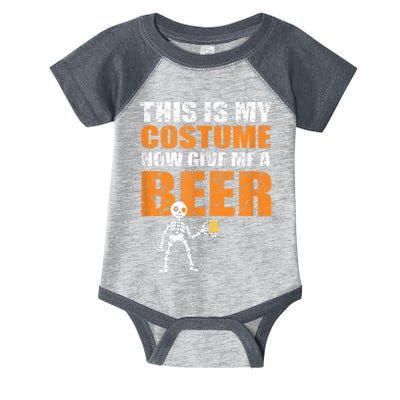 This Is My Costume Now Give Me A Beer Halloween Infant Baby Jersey Bodysuit